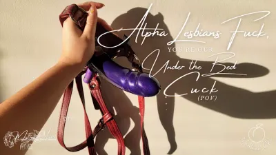Mistress Arelia - Alpha Lesbians Fuck, you're Our Under the Bed Cuck (POV)