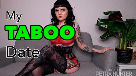 Mistress Petra Hunter - My Taboo Date - Petra Hunter