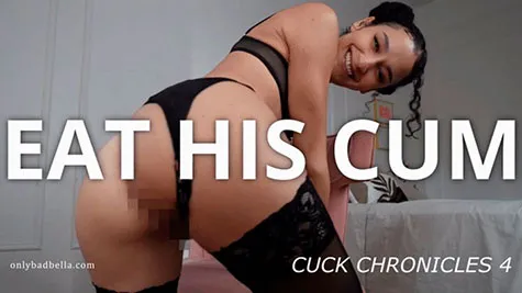 Bad Bella - Eat His Cum: Cuck Chronicles