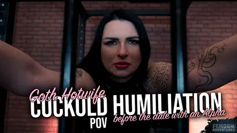 Femdom Adventures - Goth Hotwife Cuckold humiliation before the date with an alpha POV (4K) - Black Nymphe