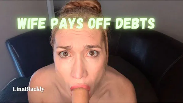 LinaBlackly - Paying Off Husband Debt - Blow Bang Bukakke - Lina Blackly